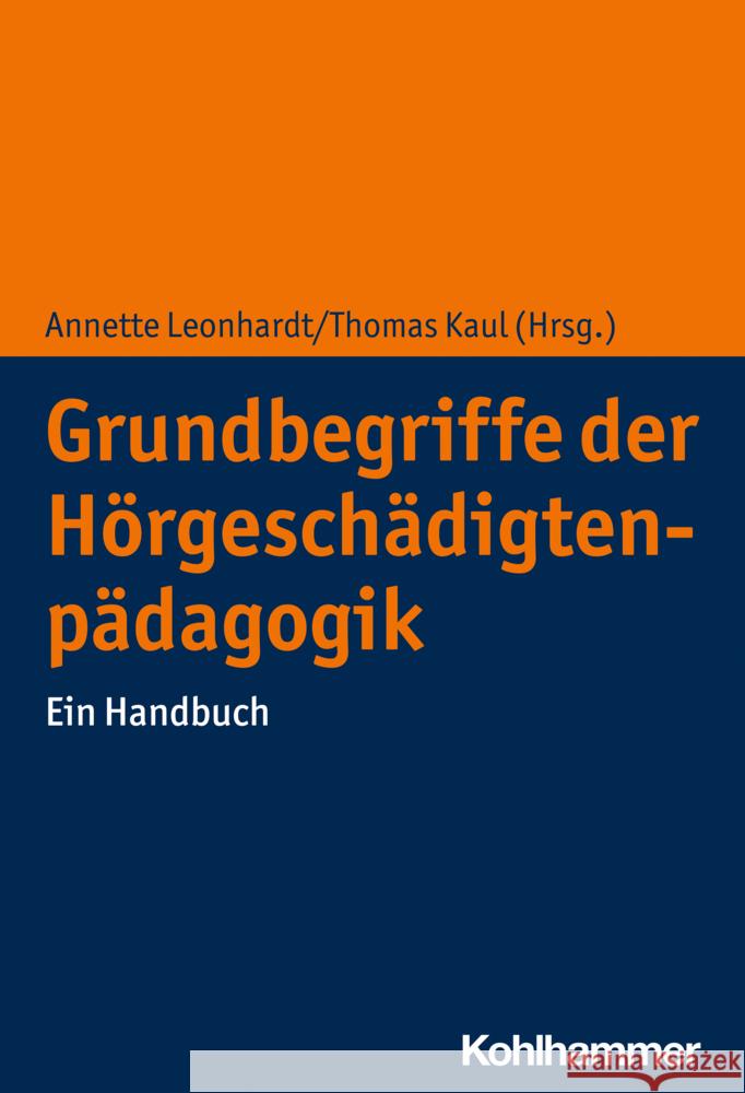 Grundbegriffe Der Horgeschadigtenpadagogik: Ein Handbuch Thomas Kaul Annette Leonhardt 9783170372344