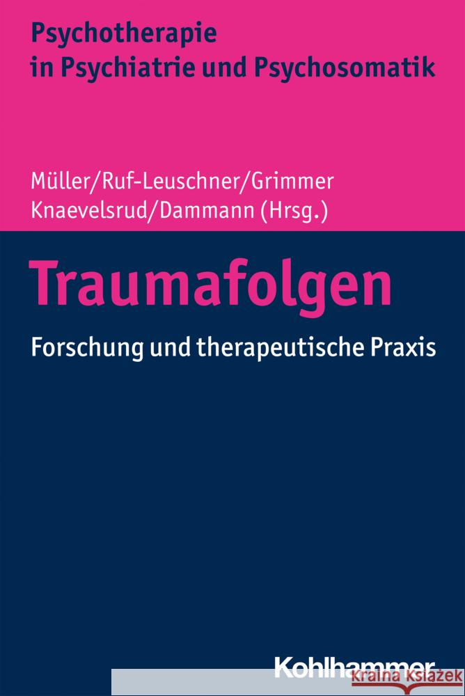 Traumafolgen: Forschung Und Therapeutische Praxis Gerhard Dammann Bernhard Grimmer Christine Knaevelsrud 9783170375635 Kohlhammer