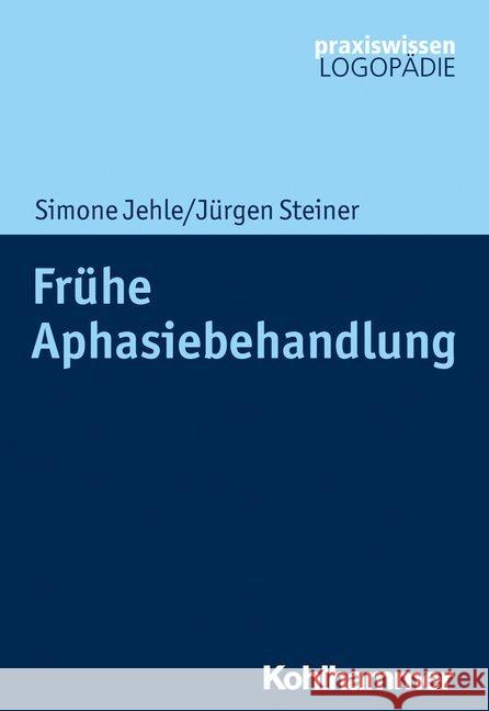 Fruhe Aphasiebehandlung Jehle, Simone 9783170376236 Kohlhammer