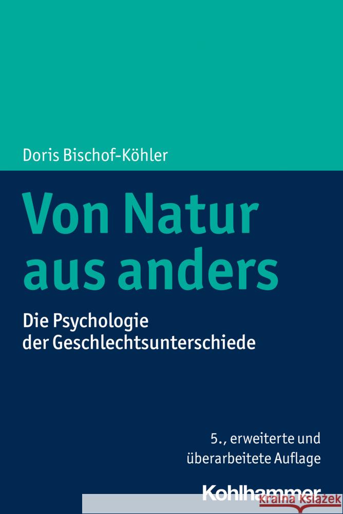 Von Natur Aus Anders: Die Psychologie Der Geschlechtsunterschiede Doris Bischof-Kohler Norbert Zmyj 9783170378810