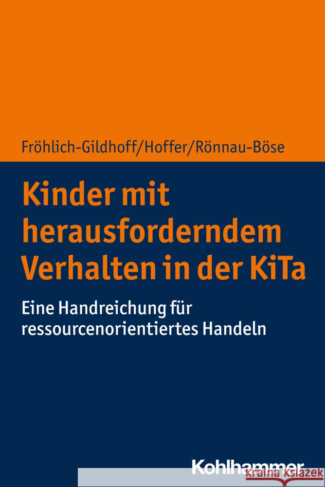 Kinder Mit Herausforderndem Verhalten in Der Kita: Eine Handreichung Fur Ressourcenorientiertes Handeln Klaus Frohlich-Gildhoff Rieke Hoffer Maike Ronnau-Bose 9783170379541