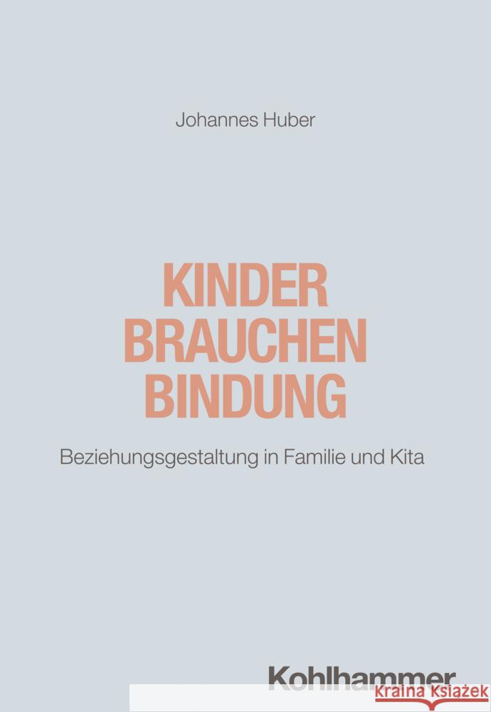 Kinder brauchen Bindung Huber, Johannes 9783170379909