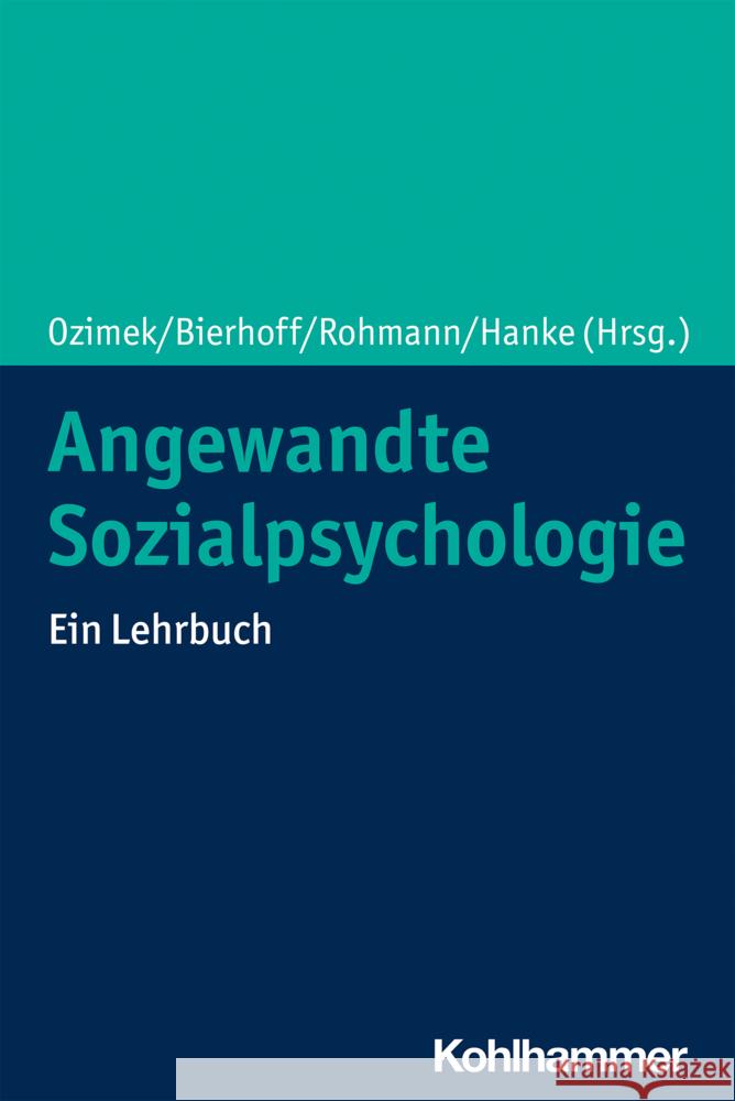 Angewandte Sozialpsychologie: Ein Lehrbuch Hans-Werner Bierhoff Stephanie Hanke Phillip Ozimek 9783170384286