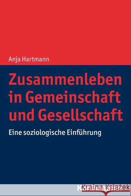 Zusammenleben in Gemeinschaft und Gesellschaft Hartmann, Anja 9783170385009