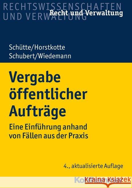 Vergabe Offentlicher Auftrage: Eine Einfuhrung Anhand Von Fallen Aus Der Praxis Schutte, Dieter B. 9783170385689