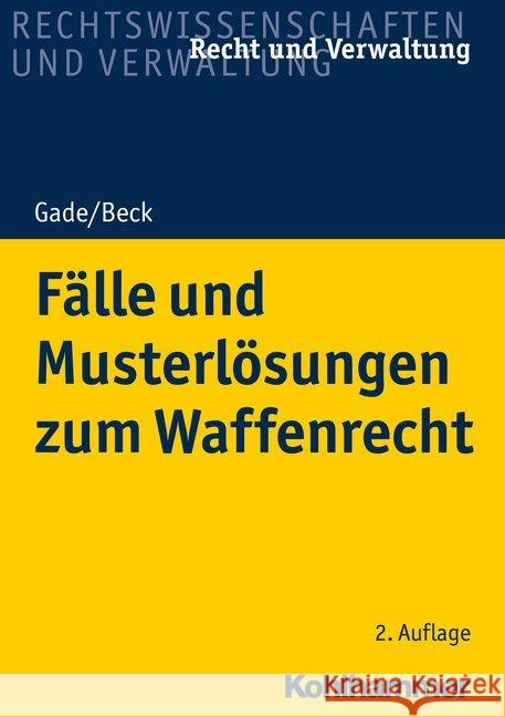 Falle Und Musterlosungen Zum Waffenrecht Jurgen Beck Gunther Dietrich Gade 9783170385764