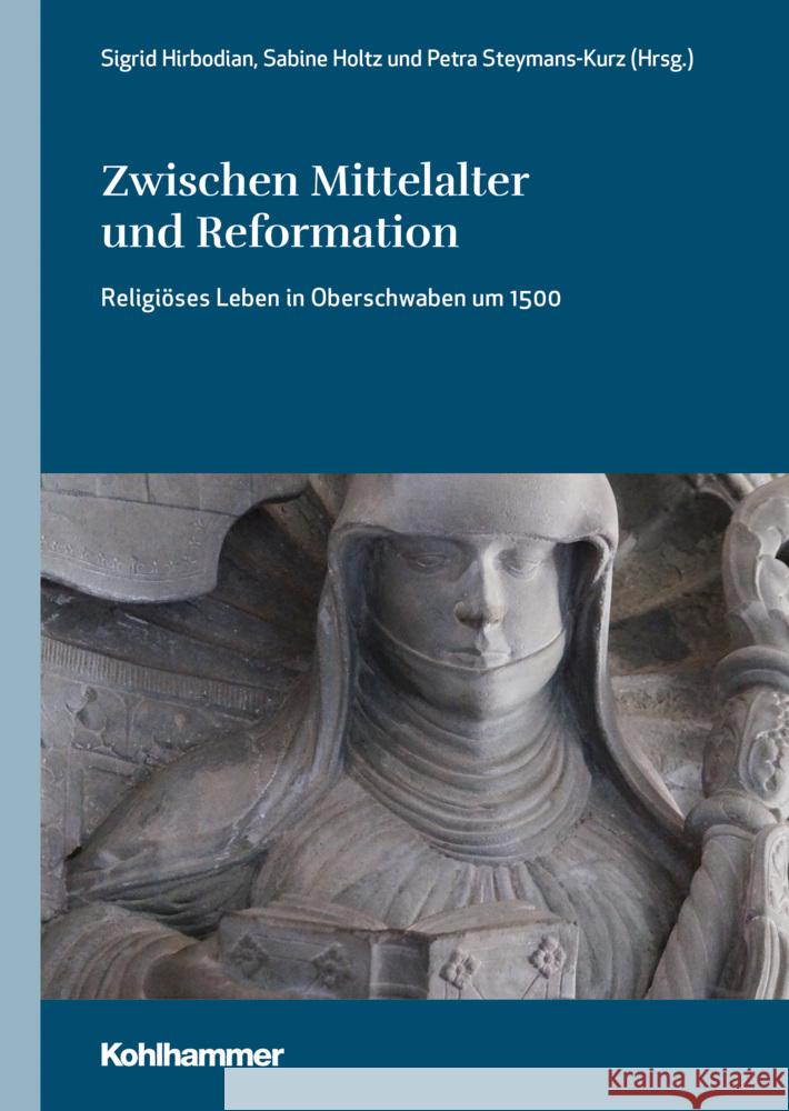 Zwischen Mittelalter Und Reformation: Religioses Leben in Oberschwaben Um 1500 Kohlhammer Verlag 9783170393424 Kohlhammer