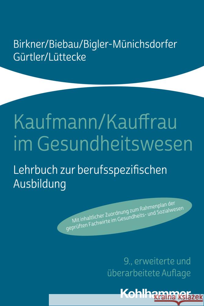 Kaufmann/Kauffrau Im Gesundheitswesen: Lehrbuch Zur Berufsspezifischen Ausbildung Ralf Biebau Hedwig Bigler-Munichsdorfer Barbara Birkner 9783170394230 Kohlhammer