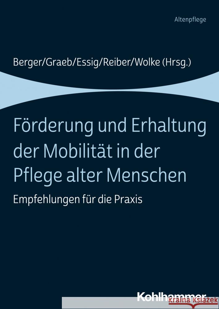 Forderung Und Erhaltung Der Mobilitat in Der Pflege Alter Menschen: Empfehlungen Fur Die Praxis Baumann, Manfred 9783170395848