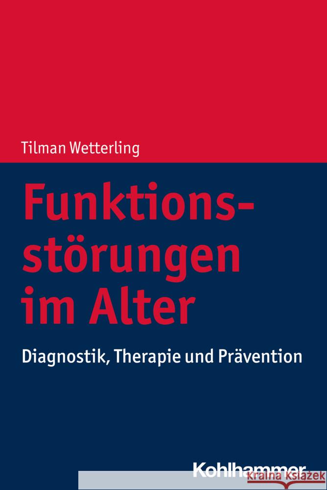 Funktionsstorungen Im Alter: Diagnostik, Therapie Und Pravention Wetterling, Tilman 9783170397668