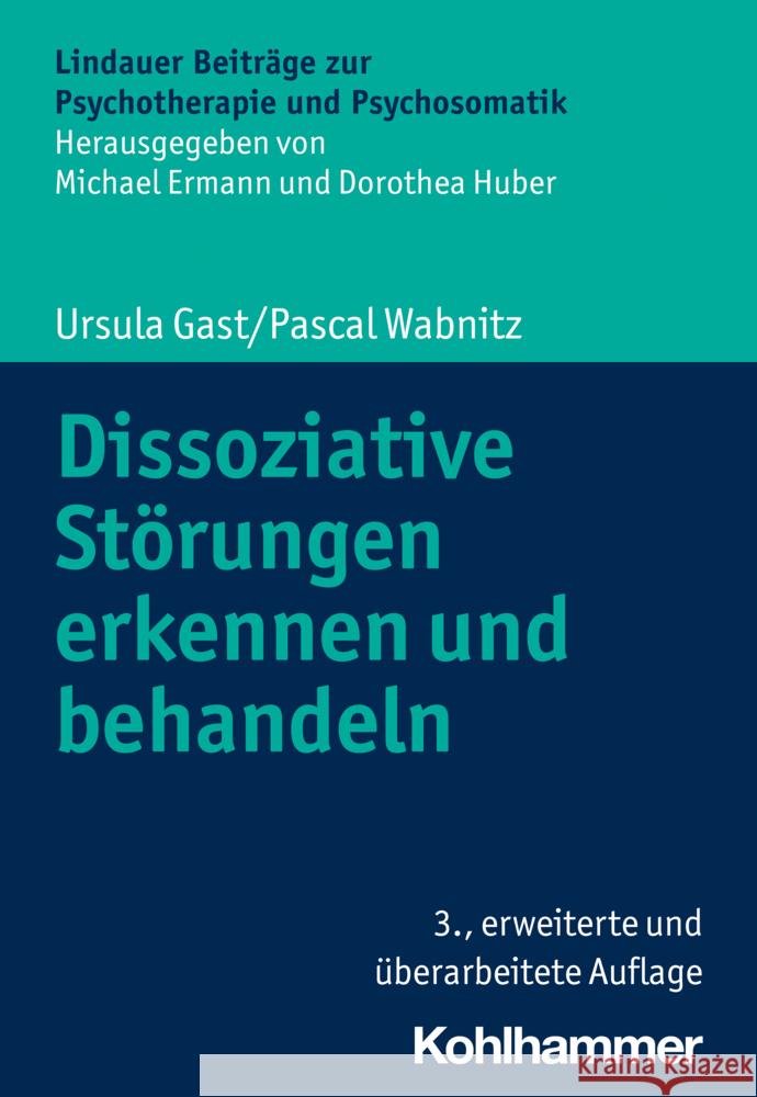 Dissoziative Störungen erkennen und behandeln Gast, Ursula, Wabnitz, Pascal 9783170397743