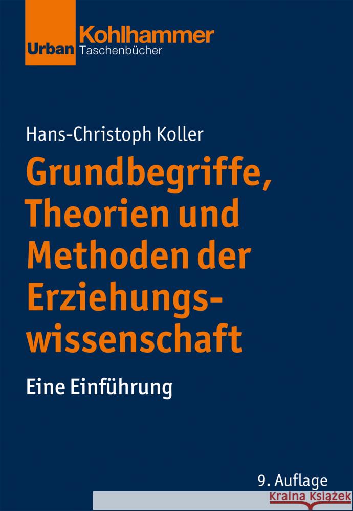 Grundbegriffe, Theorien Und Methoden Der Erziehungswissenschaft: Eine Einfuhrung Hans-Christoph Koller 9783170398108 Kohlhammer