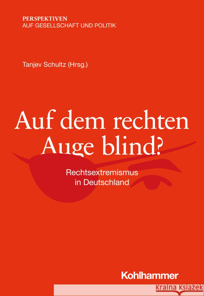 Auf Dem Rechten Auge Blind?: Rechtsextremismus in Deutschland Manuela Freiheit Wilhelm Heitmeyer Franka Maubach 9783170400641 Kohlhammer