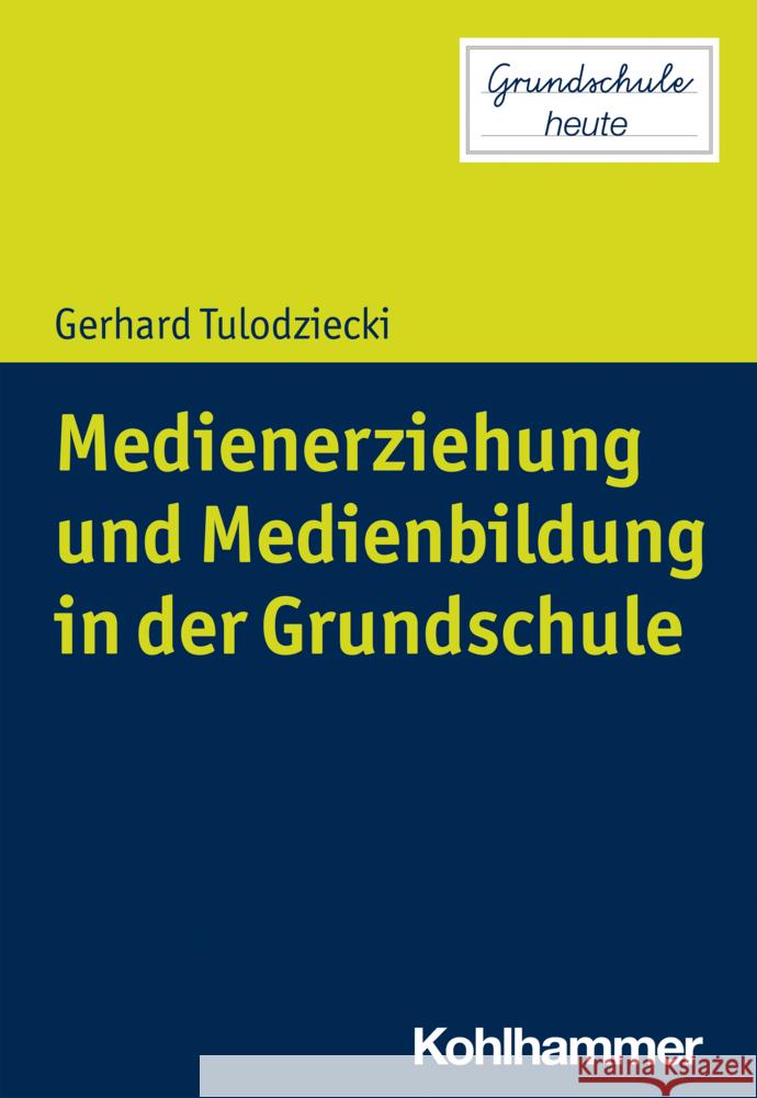 Medienerziehung Und Medienbildung in Der Grundschule Gerhard Tulodziecki 9783170404007 Kohlhammer