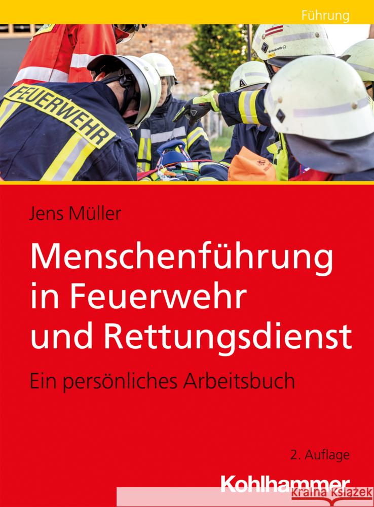 Menschenfuhrung in Feuerwehr Und Rettungsdienst: Ein Personliches Arbeitsbuch Jens Muller 9783170405202