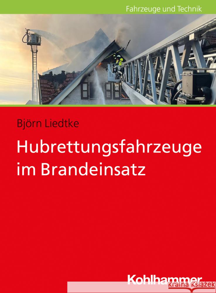 Hubrettungsfahrzeuge im Brandeinsatz Liedtke, Björn 9783170405455 Kohlhammer