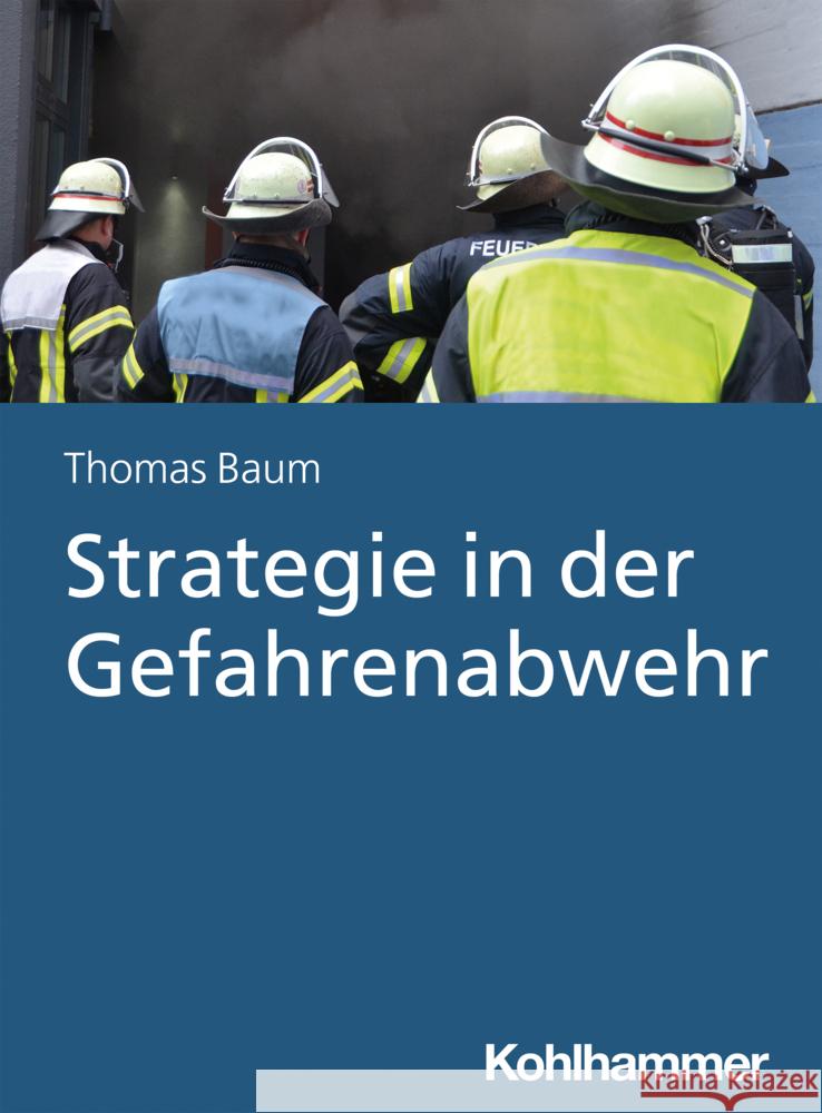 Strategie in Der Gefahrenabwehr Thomas Baum 9783170406544 Kohlhammer