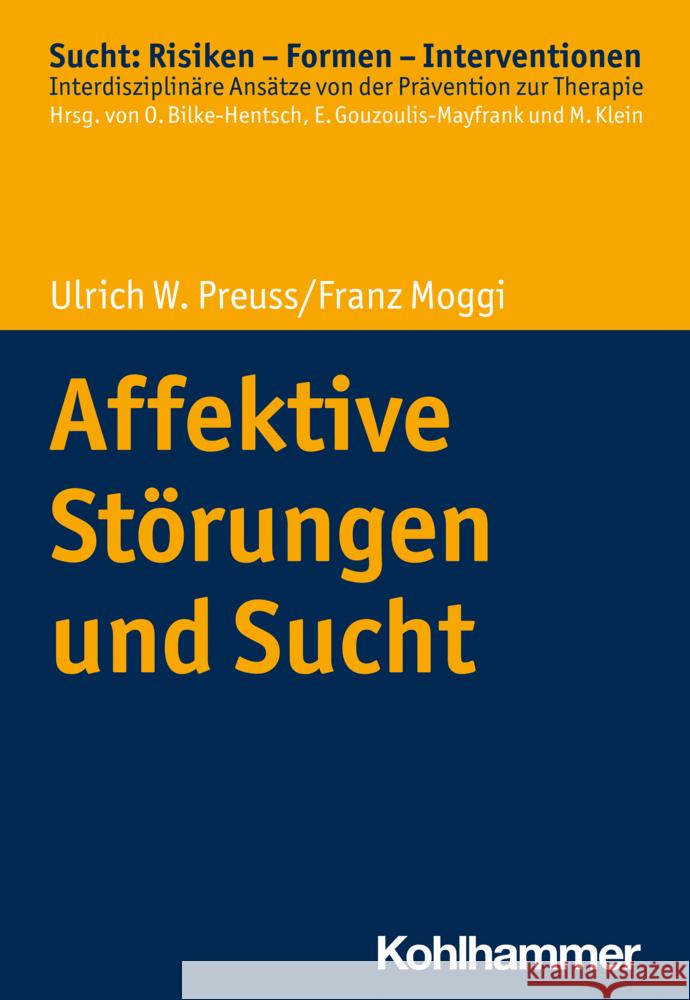 Affektive Störungen und Sucht Preuss, Ulrich W., Moggi, Franz 9783170406841 Kohlhammer