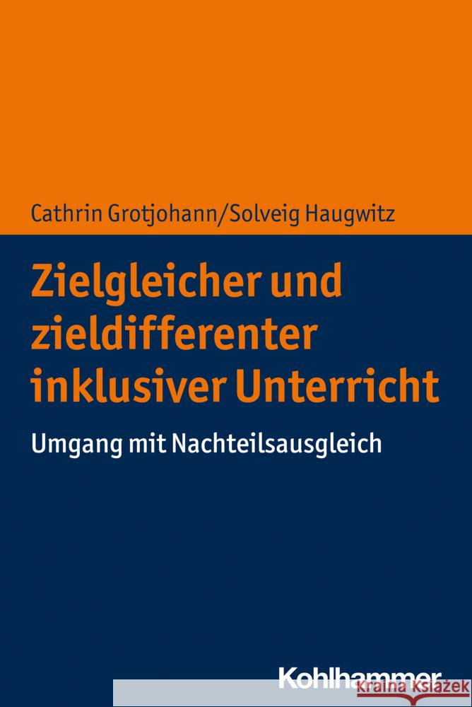 Zielgleicher Und Zieldifferenter Inklusiver Unterricht: Umgang Mit Nachteilsausgleich Cathrin Grotjohann Solveig Haugwitz 9783170407602
