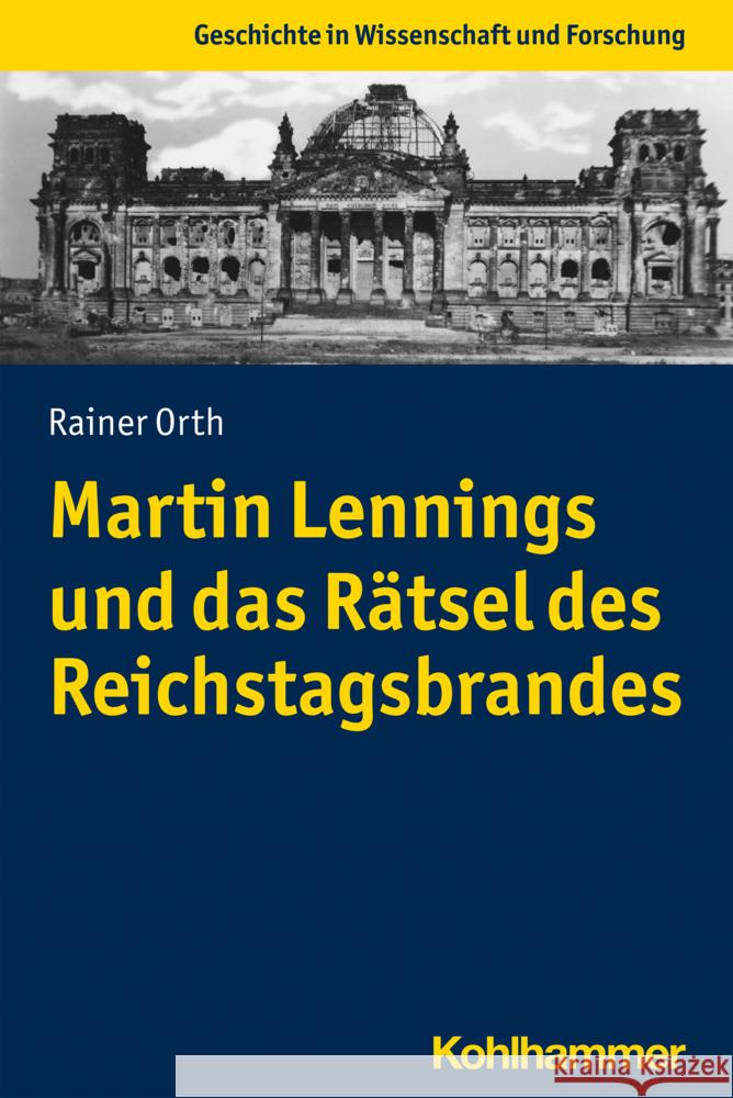 Martin Lennings Und Das Ratsel Des Reichstagsbrandes Rainer Orth 9783170409408 Kohlhammer