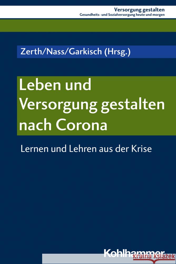 Leben Und Versorgung Gestalten Nach Corona: Lernen Und Lehren Aus Der Krise Michael Garkisch Elmar Nass Jurgen Zerth 9783170410664