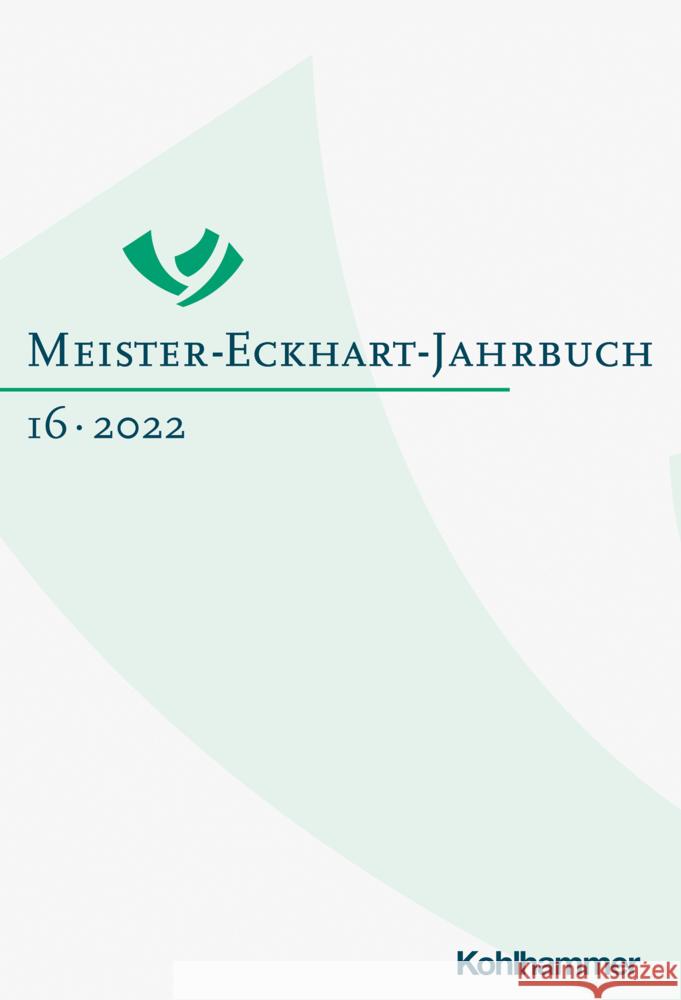 Meister-Eckhart-Jahrbuch: Band 16 (2022) Freimut Loser Regina D. Schiewer Hans-Jochen Schiewer 9783170413337 Kohlhammer