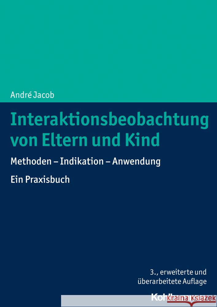 Interaktionsbeobachtung Von Eltern Und Kind: Methoden - Indikation - Anwendung. Ein Praxisbuch Bonin, Brit 9783170414488 Kohlhammer