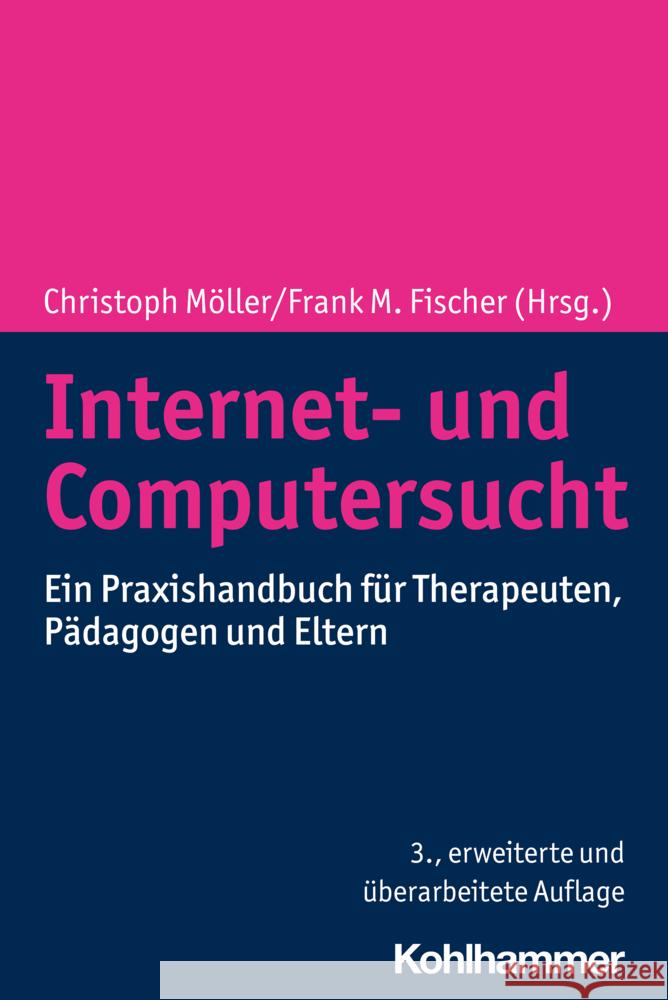 Internet- Und Computersucht: Ein Praxishandbuch Fur Therapeuten, Padagogen Und Eltern Christoph Moller 9783170417700 Kohlhammer