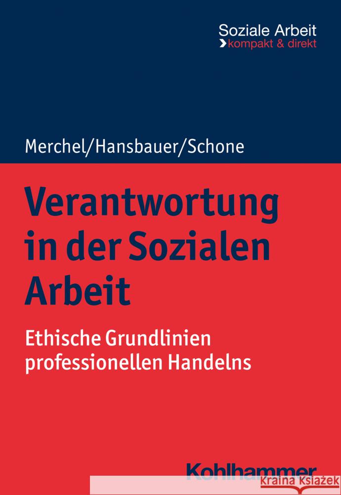 Verantwortung in Der Sozialen Arbeit: Ethische Grundlinien Professionellen Handelns Joachim Merchel Peter Hansbauer Reinhold Schone 9783170419063
