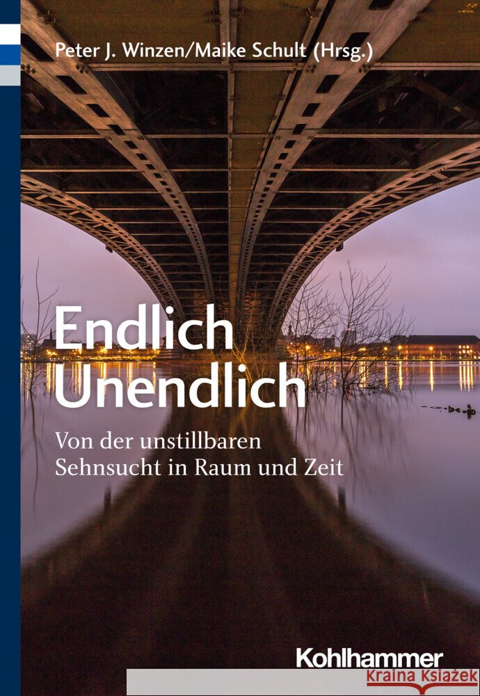 Endlich Unendlich: Von Der Unstillbaren Sehnsucht in Raum Und Zeit Abel, Gunter 9783170420243