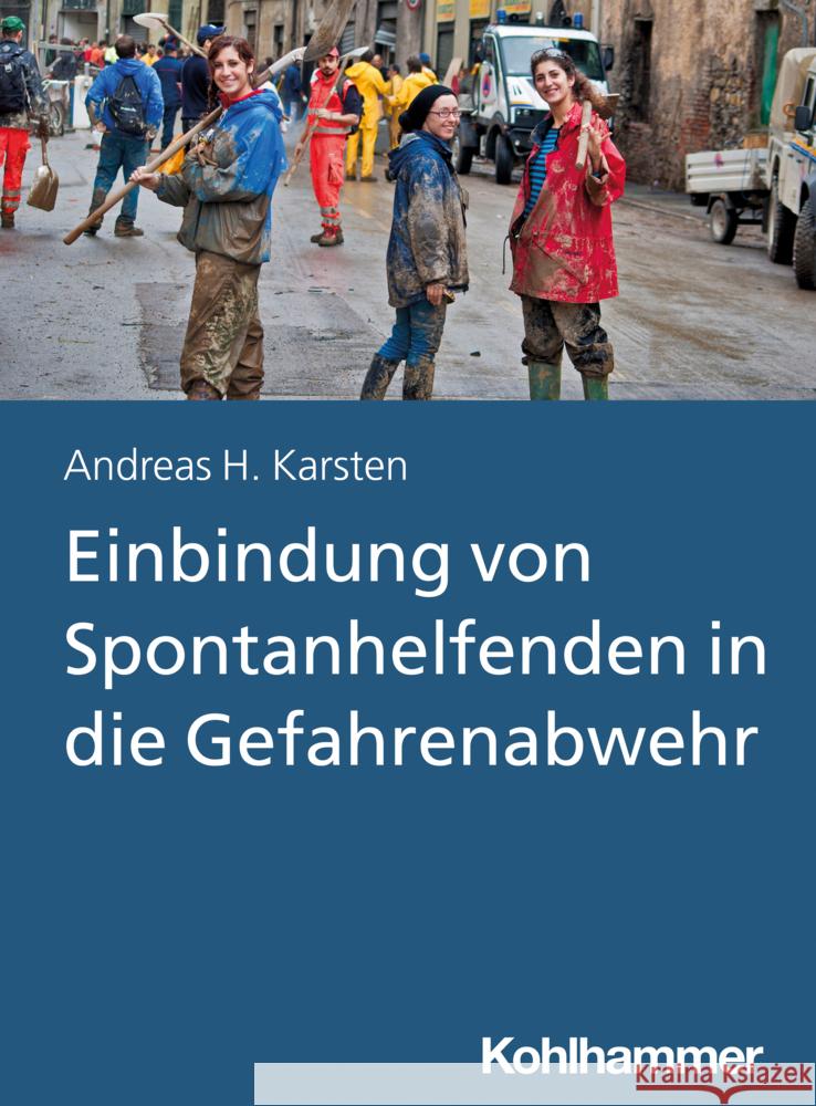 Einbindung Von Spontanhelfenden in Die Gefahrenabwehr Andreas Hermann Karsten 9783170422704 W. Kohlhammer Gmbh