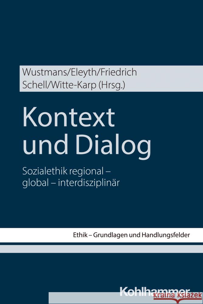 Kontext Und Dialog: Sozialethik Regional - Global - Interdisziplinar Clemens Wustmans Nathalie Eleyth Norbert Friedrich 9783170424746 Kohlhammer