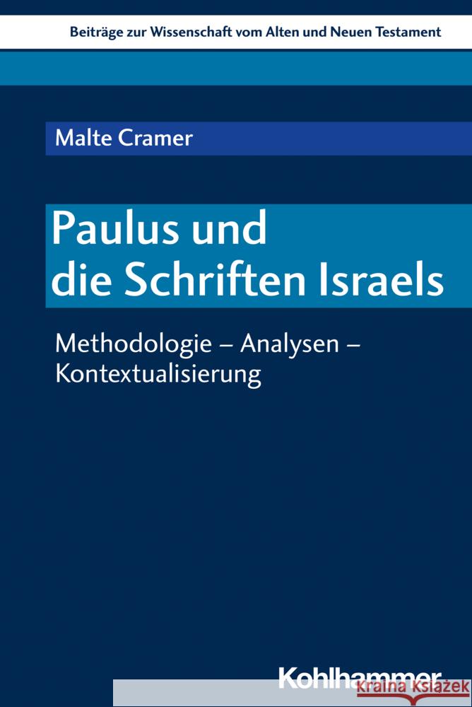 Paulus Und Die Schriften Israels: Methodologie - Analysen - Kontextualisierung Malte Cramer 9783170425842