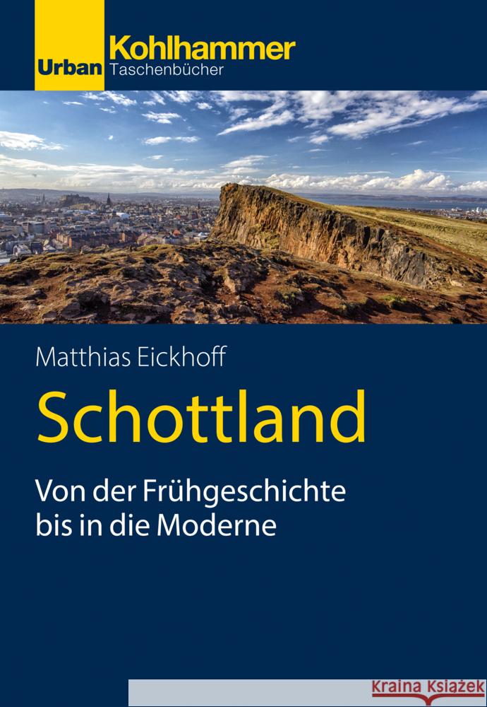 Schottland: Von Der Fruhgeschichte Bis in Die Moderne Matthias Eickhoff 9783170426634