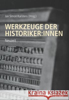 Werkzeuge Der Historiker: Innen: Neuzeit Simon Karstens 9783170434202 Kohlhammer