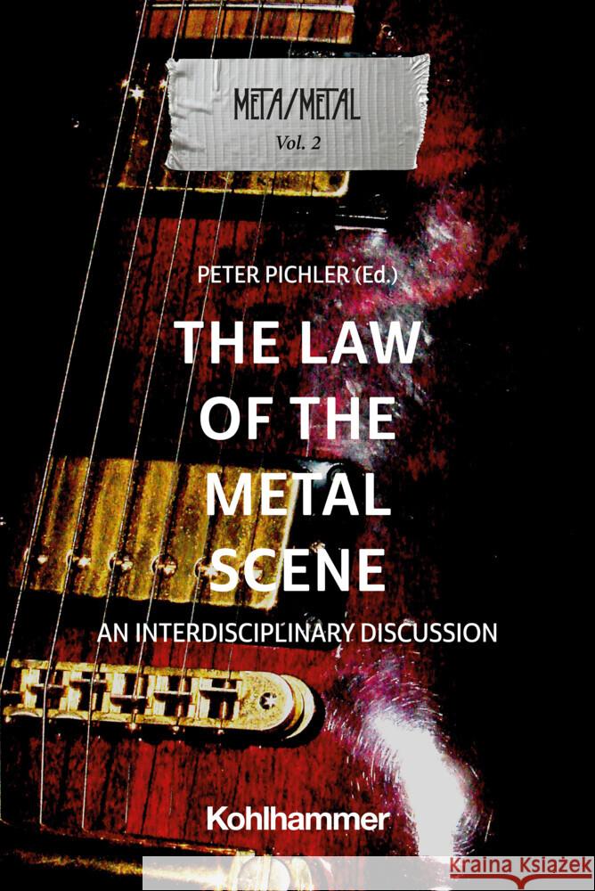 The Law of the Metal Scene: An Interdisciplinary Discussion Pichler, Peter 9783170434639