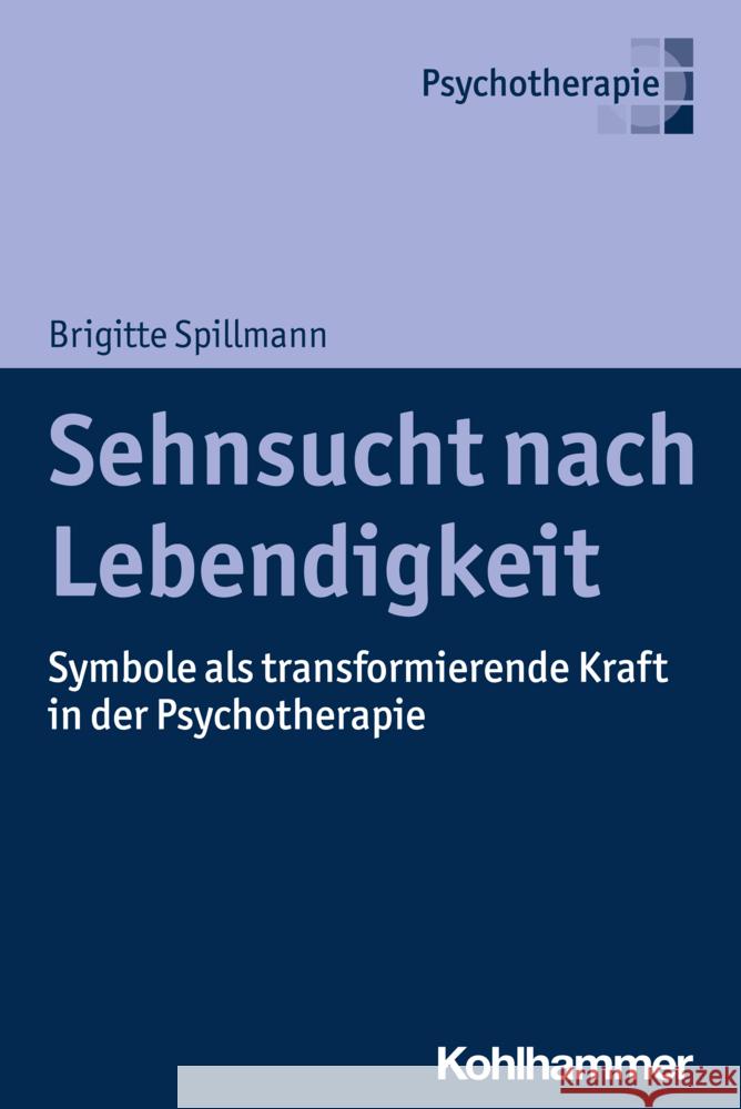 Sehnsucht nach Lebendigkeit Spillmann, Brigitte 9783170435346