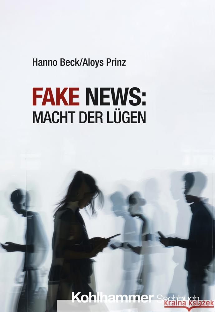 Fake News: Macht Der Lugen Hanno Beck Aloys Prinz 9783170437647 Kohlhammer