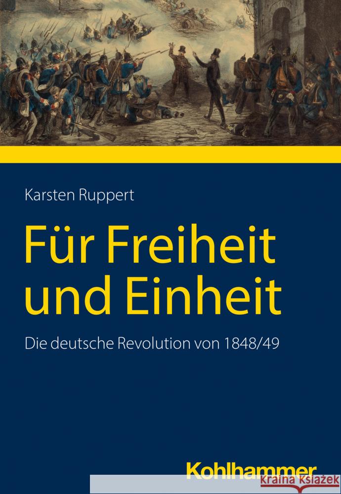 Fur Freiheit Und Einheit: Die Deutsche Revolution Von 1848/49 Karsten Ruppert 9783170438170 Kohlhammer