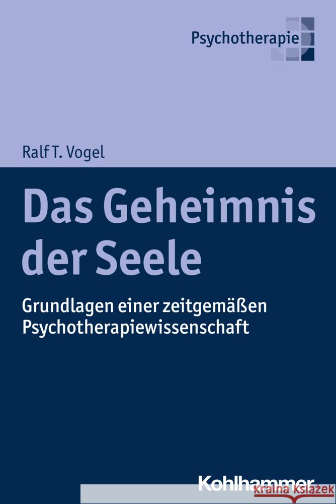 Das Geheimnis der Seele Vogel, Ralf T. 9783170440036