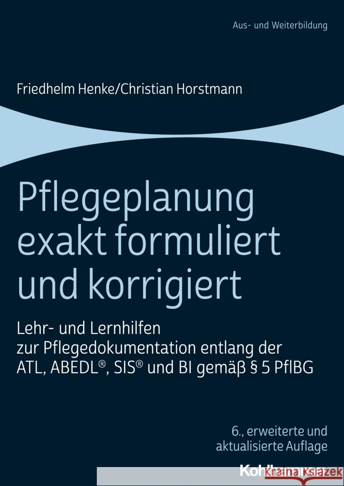 Pflegeplanung exakt formuliert und korrigiert Henke, Friedhelm, Horstmann, Christian 9783170441101
