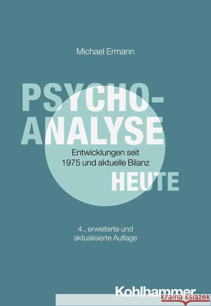Psychoanalyse Heute: Entwicklungen Seit 1975 Und Aktuelle Bilanz Michael Ermann 9783170441538