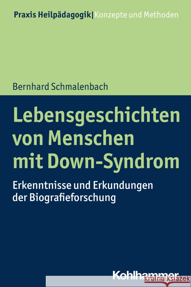 Lebensgeschichten Von Menschen Mit Down-Syndrom: Erkenntnisse Und Erkundungen Der Biografieforschung Bernhard Schmalenbach 9783170441958 Kohlhammer