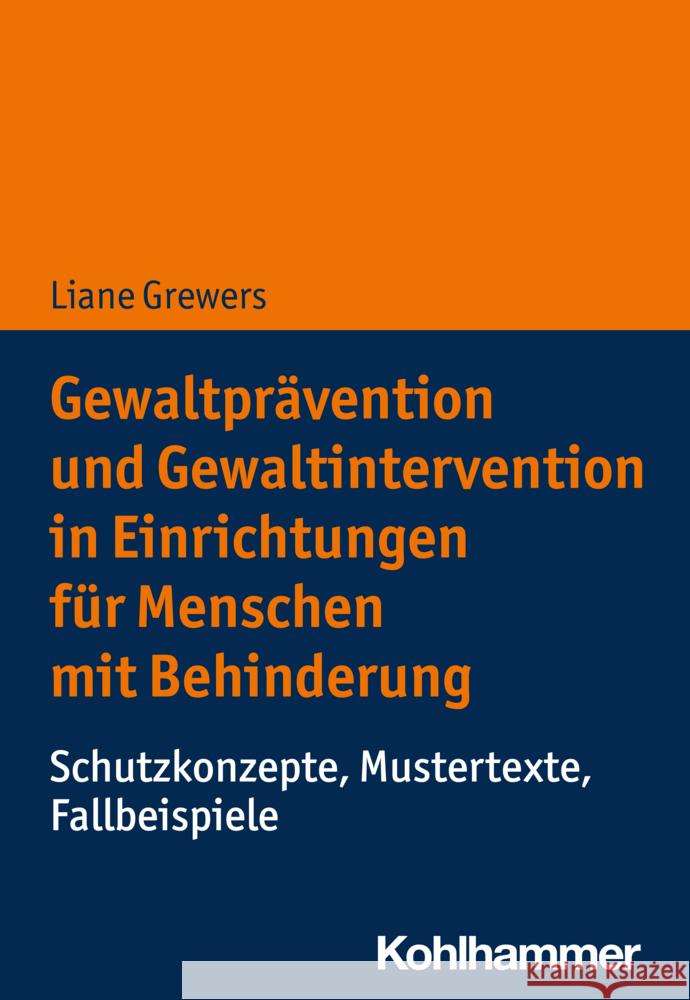 Gewaltprävention und Gewaltintervention in Einrichtungen für Menschen mit Behinderung Grewers, Liane 9783170443037