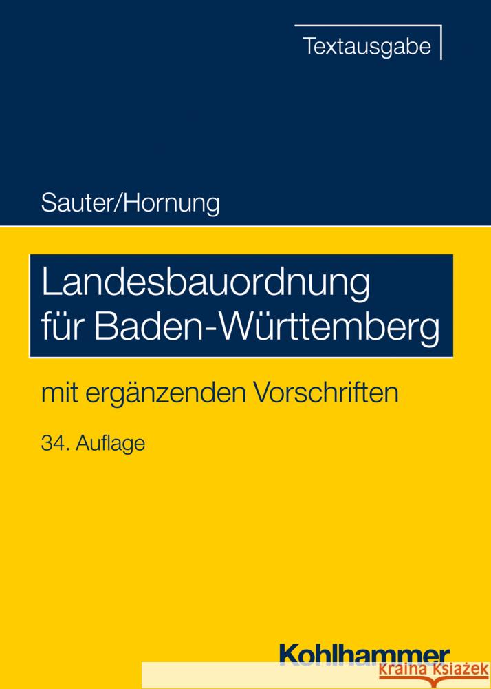 Landesbauordnung Fur Baden-Wurttemberg: Mit Allgemeiner Ausfuhrungsverordnung, Verfahrensverordnung, Feuerungsverordnung, Garagenverordnung Und Weiter Helmut Sauter Volker Hornung 9783170443853 Kohlhammer