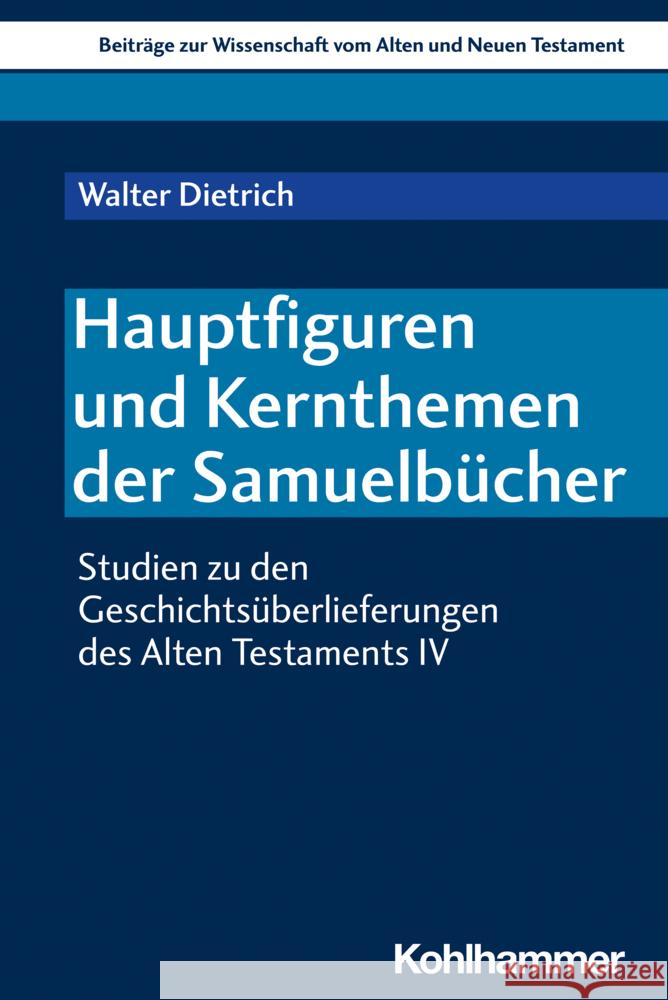 Hauptfiguren und Kernthemen der Samuelbücher Dietrich, Walter 9783170444843
