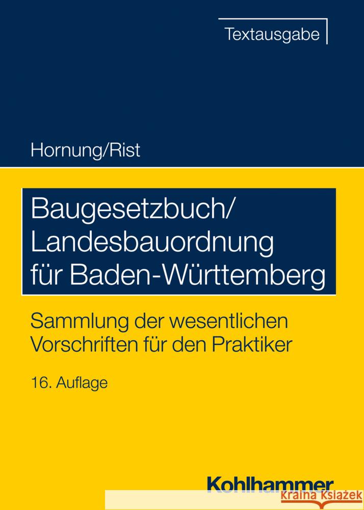 Baugesetzbuch/Landesbauordnung für Baden-Württemberg Hornung, Volker, Rist, Martin 9783170449008