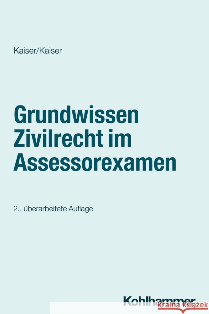 Grundwissen Zivilrecht im Assessorexamen Kaiser, Helmut, Kaiser, Christian 9783170449046