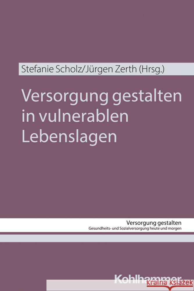 Versorgung Gestalten in Vulnerablen Lebenslagen Stefanie Scholz Jurgen Zerth 9783170449473 Kohlhammer