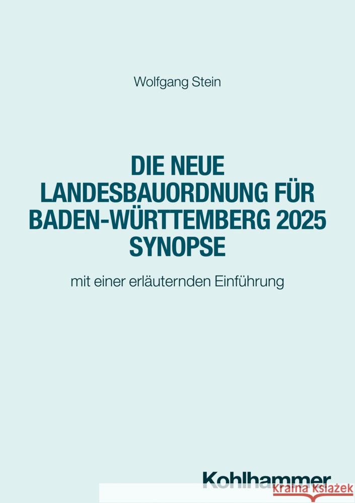 Die Neue Landesbauordnung Fur Baden-Wurttemberg 2024 Synopse: Mit Einer Erlauternden Einfuhrung Wolfgang Stein 9783170452473